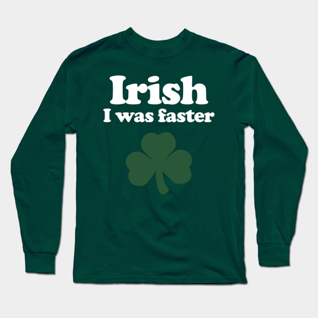 Irish I was faster - Running Long Sleeve T-Shirt by PodDesignShop